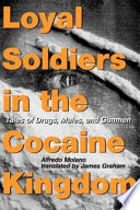 Loyal soldiers in the cocaine kingdom : tales of drugs, mules, and gunmen /