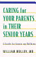 Caring for your parents in their senior years : a guide for grown-up children /