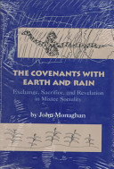 The covenants with earth and rain : exchange, sacrifice, and revelation in Mixtec sociality /