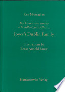 My home was simply a middle-class affair-- : Joyce's Dublin family /