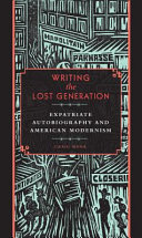 Writing the lost generation : expatriate autobiography and American modernism /