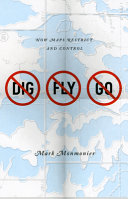 No dig, no fly, no go : how maps restrict and control /