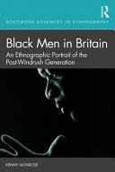 Black men in Britain : an ethnographic portrait of the post-Windrush generation /