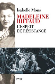 Madeleine Riffaud : l'esprit de résistance /