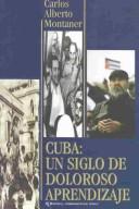 Cuba : un siglo de doloroso aprendizaje /