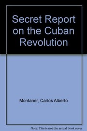 Secret report on the Cuban revolution /