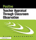 Positive teacher appraisal through classroom observation /
