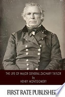 The life of Major General Zachary Taylor /