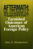 Aftermath : tarnished outcomes of American foreign policy /