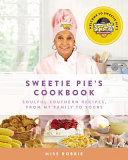Sweetie Pie's cookbook : soulful southern recipes, from my family to yours /
