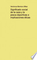 Significado social de la caza y la pesca deportivas e implicaciones eticas /