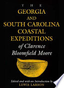 The Georgia and South Carolina expeditions of Clarence Bloomfield Moore /