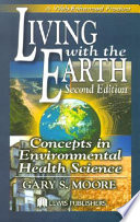 Living with the earth : concepts in environmental health science /