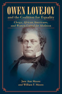 Owen Lovejoy and the coalition for equality : clergy, African Americans, and women united for abolition /