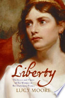 Liberty : the lives and times of six women in revolutionary France /