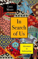 In search of us : adventures in anthropology /