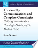 Trustworthy Communications and Complete Genealogies Unifying Ancestries for a Genealogical History of the Modern World.