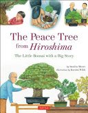 The peace tree from Hiroshima : a little bonsai with a big story /