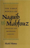 The early novels of Naguib Mahfouz : images of modern Egypt /