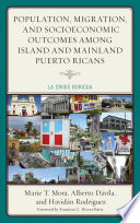 Population, Migration, and Socioeconomic Outcomes among Island and Mainland Puerto Ricans : La Crisis Boricua.