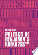 Politics of Benjamin's Kafka : philosophy as renegade /