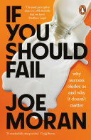 If you should fail : why success eludes us and why it doesn't matter /