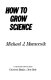 How to grow science /