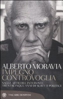 Impegno controvoglia : saggi, articoli, interviste : trentacinque anni di scritti politici