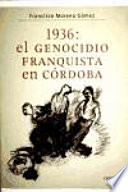 1936 : el genocidio franquista en Córdoba /