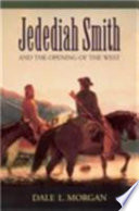 Jedediah Smith and the opening of the West /