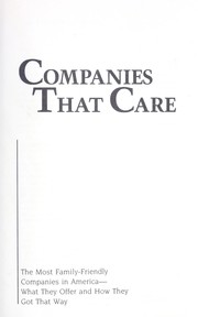 Companies that care : the most family-friendly companies in America, what they offer, and how they got that way /