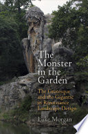 The monster in the garden : reframing Renaissance landscape design /