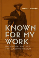 Known for my work : African American ethics from slavery to freedom /