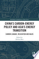 China's Carbon-Energy Policy and Asia's Energy Transition : Carbon Leakage, Relocation and Halos.