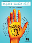 Jagged little pill : our new musical /