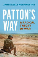 Patton's way : a radical theory of war /