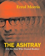 The ashtray : (or the man who denied reality) /