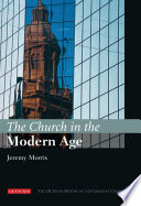 The Church in the Modern Age : the I.B. Tauris History of the Christian Church.