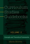 Curriculum studies guidebooks : concepts and theoretical frameworks /