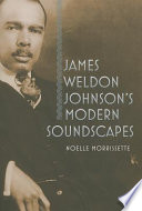 James Weldon Johnson's Modern Soundscapes /