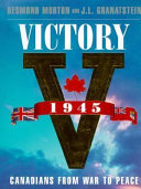 Victory 1945 : Canadians from war to peace /