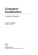 Consumer socialization : a life-cycle perspective /