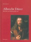 Albrecht Dürer : his life, his world and his art /