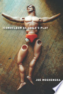 Iconoclasm as child's play /