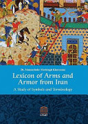 Lexicon of arms and armor from Iran : a study of symbols and terminology /