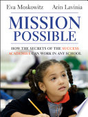 Mission possible : how the secrets of the success academies can work in any school /