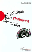 La politique sous l'influence des médias /