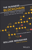 The business blockchain : promise, practice, and application of the next Internet technology /