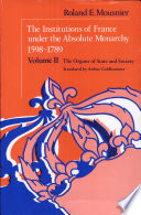 The institutions of France under the absolute monarchy, 1598-1789 /