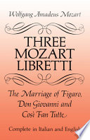 Three Mozart libretti : complete in Italian and English /